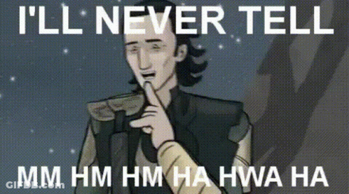 A Cartoon Of Loki Holding His Finger To His Lips With The Words " I 'Ll Never Tell " Written Above Him GIF