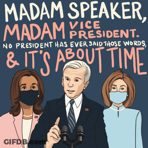 A Cartoon Of Madam Speaker Madam Vice President And It 'S About Time GIF