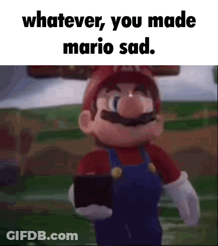 A Cartoon Of Mario Holding A Wallet With The Words `` Whatever You Made Mario Sad . '' GIF