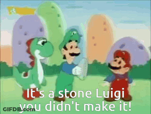 A Cartoon Of Mario Luigi And Yoshi With The Words It 'S A Stone Luigi You Didn 'T Make It GIF