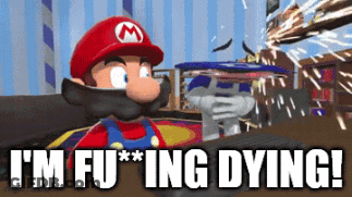 A Cartoon Of Mario With The Words I 'M Fu * Ing Dying On The Bottom GIF