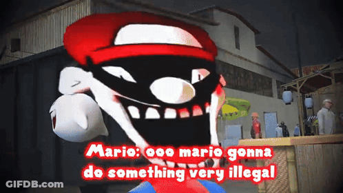 A Cartoon Of Mario With The Words " Mario Gonna Do Something Very Illegal " Below Him GIF