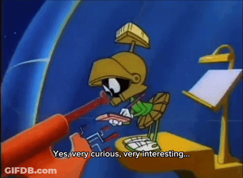 A Cartoon Of Marvin The Martian Saying " Yes Very Curious Very Interesting " GIF