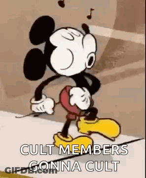 A Cartoon Of Mickey Mouse Dancing With The Words `` Cult Members Gonna Cult '' Written Below Him . GIF