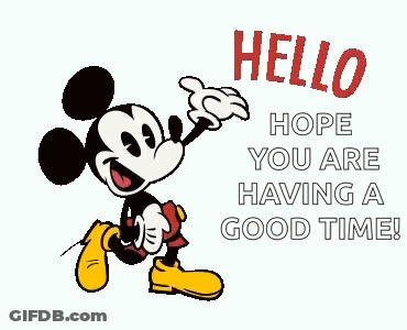 A Cartoon Of Mickey Mouse Saying Hello Hope You Are Having A Good Time . GIF
