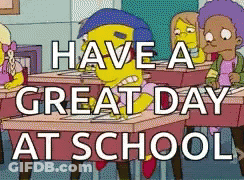 A Cartoon Of Milhouse Sitting At A Desk With The Words Have A Great Day At School GIF
