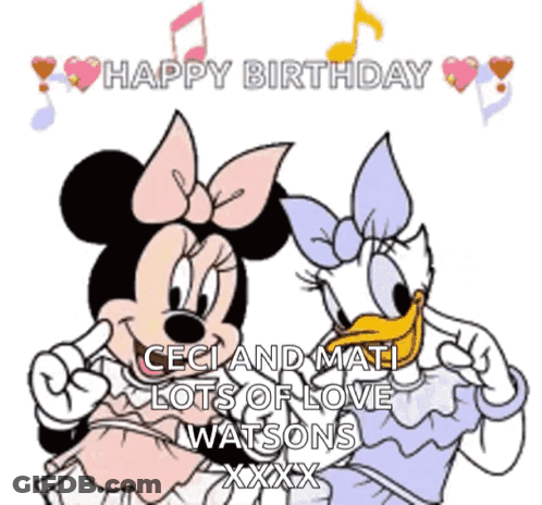 A Cartoon Of Minnie Mouse And Daisy Duck With The Words Happy Birthday Ceci And Mati Lots Of Love Watsons Xxx GIF