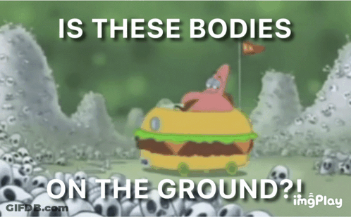 A Cartoon Of Patrick Driving A Hamburger With The Caption " Is These Bodies On The Ground ? " GIF