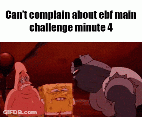 A Cartoon Of Patrick Star And Spongebob Saying " Can T Complain About Ebf Main Challenge Minute 4 " GIF