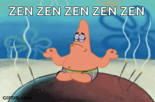 A Cartoon Of Patrick Star Meditating With The Words Zen Zen Zen Zen In The Background GIF