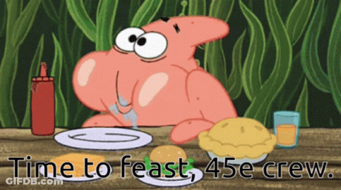 A Cartoon Of Patrick Star Sitting At A Table With A Plate Of Food And The Words " Time To Feast 45E Crew " GIF