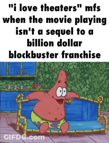A Cartoon Of Patrick Star Sitting On A Couch With The Caption " I Love Theaters " Mfs When The Movie Playing GIF