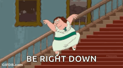 A Cartoon Of Peter Griffin Dancing On A Set Of Stairs That Says Be Right Down GIF