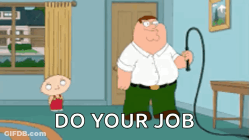 A Cartoon Of Peter Griffin Holding A Whip With The Words " Do Your Job " Below Him GIF