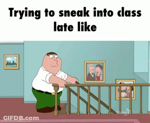A Cartoon Of Peter Griffin Walking Down Stairs With The Caption Trying To Sneak Into Class Late Like GIF