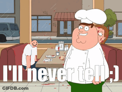 A Cartoon Of Peter Griffin With The Words I 'Ll Never Tell GIF