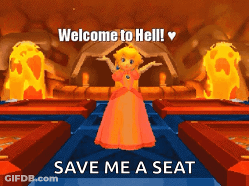 A Cartoon Of Princess Peach With The Words Welcome To Hell And Save Me A Seat Below Her GIF