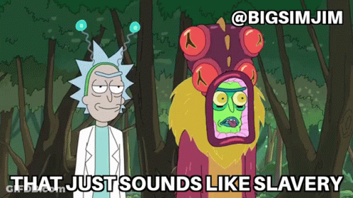A Cartoon Of Rick And Morty Standing Next To Each Other With The Caption That Just Sounds Like Slavery GIF