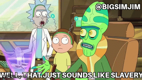 A Cartoon Of Rick And Morty With A Caption That Says " Well That Just Sounds Like Slavery " GIF