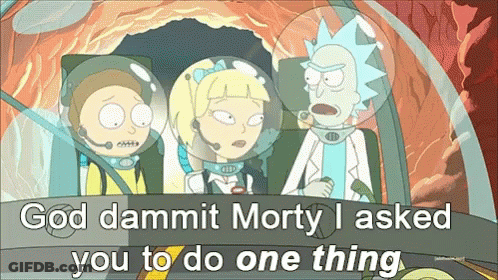 A Cartoon Of Rick And Morty With The Words God Dammit Morty I Asked You To Do One Thing GIF