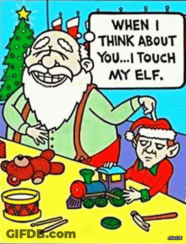 A Cartoon Of Santa Claus And An Elf With A Sign That Says When I Think About You I Touch My Elf GIF