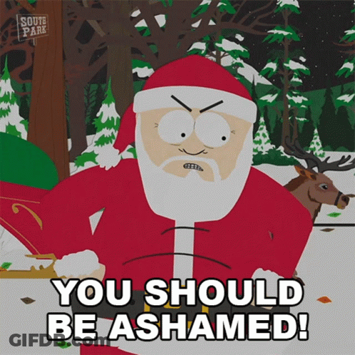 A Cartoon Of Santa Claus With The Words " You Should Be Ashamed " GIF