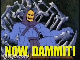 A Cartoon Of Skeletor Sitting On A Throne Of Bones With The Words Now Dammit GIF