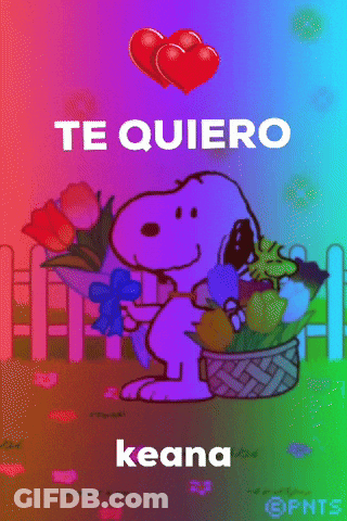 A Cartoon Of Snoopy Holding Flowers With The Words Te Quiero Keana Above Him GIF