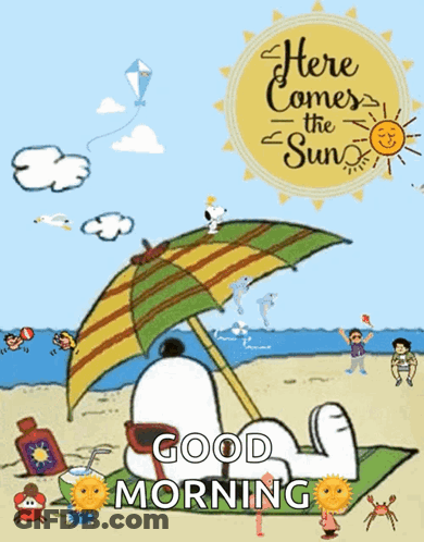 A Cartoon Of Snoopy Laying Under An Umbrella On The Beach With The Words Here Comes The Sun Good Morning GIF
