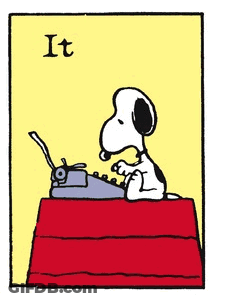 A Cartoon Of Snoopy Typing On A Typewriter With The Word " It " Below Him GIF