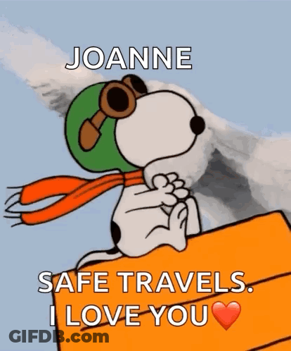 A Cartoon Of Snoopy Wearing A Helmet And Goggles With The Words Joanne Safe Travels I Love You GIF