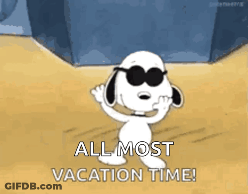 A Cartoon Of Snoopy Wearing Sunglasses Says All Most Vacation Time ! GIF
