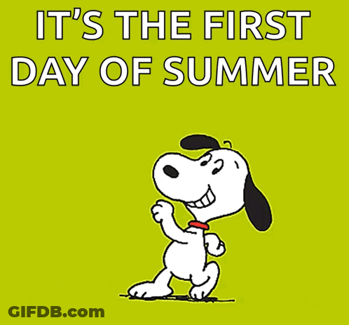 A Cartoon Of Snoopy With The Words It 'S The First Day Of Summer GIF