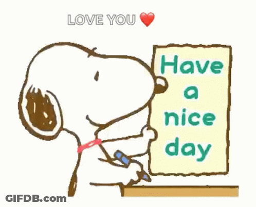 A Cartoon Of Snoopy Writing On A Piece Of Paper That Says " Have A Nice Day " GIF