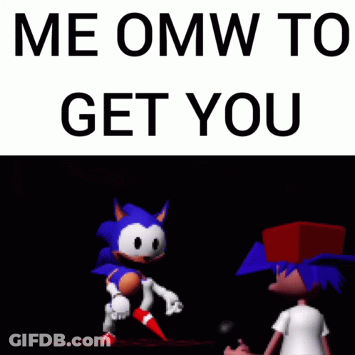 A Cartoon Of Sonic The Hedgehog Standing Next To A Boy With The Words Me Omw To Get You GIF