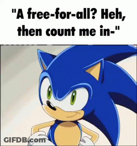 A Cartoon Of Sonic The Hedgehog With The Words " A Free-For-All ? Heh , Then Count Me In " GIF