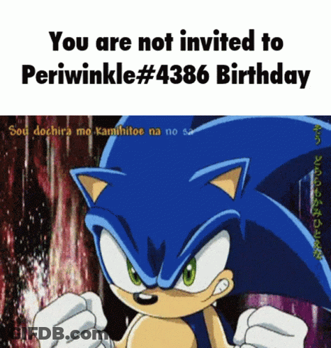 A Cartoon Of Sonic The Hedgehog With The Words You Are Not Invited To Periwinkle # 4:38 Birthday GIF