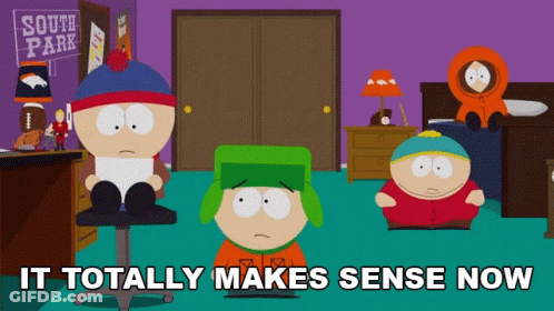 A Cartoon Of South Park Characters With The Words It Totally Makes Sense Now GIF