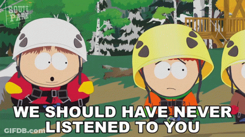 A Cartoon Of South Park Characters With The Words We Should Have Never Listened To You GIF