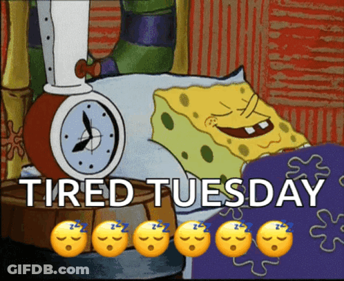 A Cartoon Of Spongebob And A Clock With The Words Tired Tuesday GIF