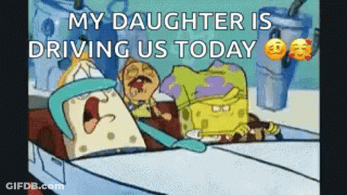 A Cartoon Of Spongebob And Patrick Driving A Car With The Words `` My Daughter Is Driving Us Today '' GIF