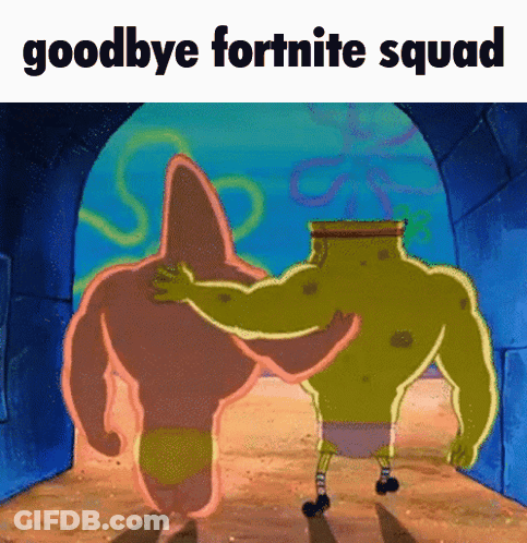 A Cartoon Of Spongebob And Patrick Hugging With The Words Goodbye Fortnite Squad Above Them GIF