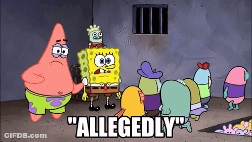 A Cartoon Of Spongebob And Patrick In A Jail Cell Says Allegedly GIF