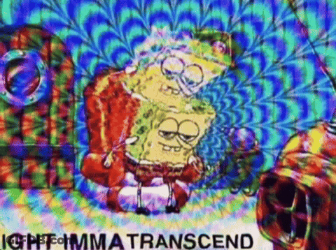 A Cartoon Of Spongebob And Patrick On A Psychedelic Background With The Words Ight Imma Transcend On The Bottom . GIF