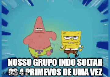 A Cartoon Of Spongebob And Patrick Standing Next To Each Other With The Words Nosso Grupo Indo Soltar GIF
