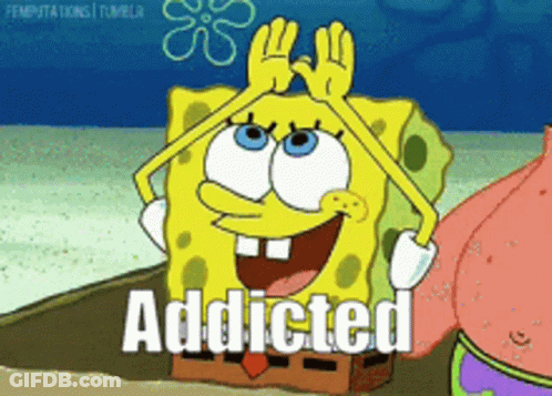 A Cartoon Of Spongebob And Patrick That Says Addicted On It GIF