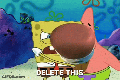 A Cartoon Of Spongebob And Patrick That Says Delete This On The Bottom GIF