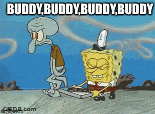 A Cartoon Of Spongebob And Squidward With The Caption Buddy Buddy Buddy GIF