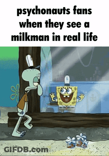 A Cartoon Of Spongebob And Squidward With The Caption Psychonauts Fans When They See A Milkman In Real Life GIF