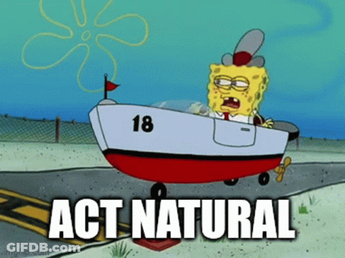 A Cartoon Of Spongebob Driving A Boat With The Words Act Natural Above Him GIF